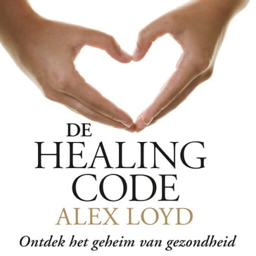 De Healing Code - Alex Loyd