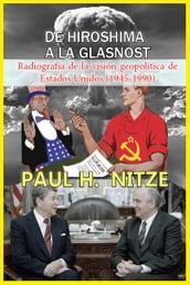 De Hiroshima a la Glasnost Radiografía de la visión geopolítica de Estados Unidos (1945-1990)