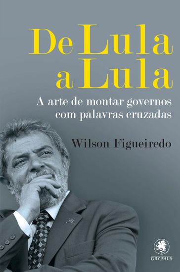 De Lula a Lula - Wilson Figueiredo