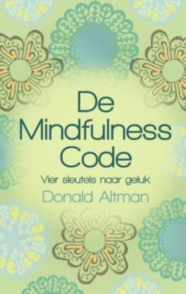 De Mindfulness code - Donald Altman