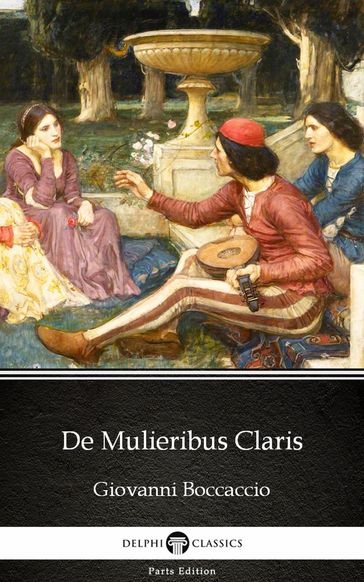 De Mulieribus Claris by Giovanni Boccaccio - Delphi Classics (Illustrated) - Giovanni Boccaccio