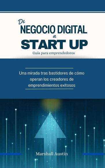 De Negocio digital a Start Up, guía para emprendedores. - Marshall Austin