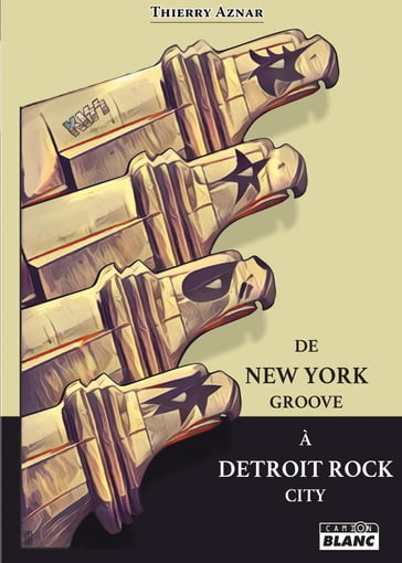 De New York Groove à Detroit Rock City - Thierry Aznar