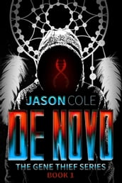 De Novo (The Gene Thief Series Book 1)