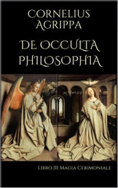 De Occulta Philosophia: Libro III Magia Cerimoniale