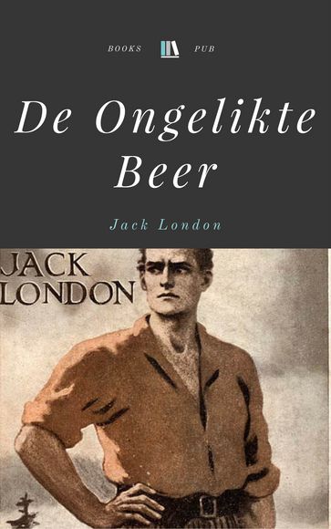 De Ongelikte Beer - Jack London