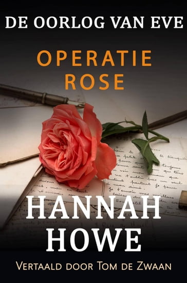 De Oorlog van Eve  Operatie Rose - Hannah Howe