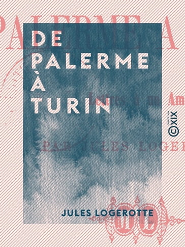 De Palerme à Turin - Jules Logerotte