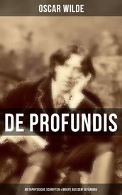 De Profundis: Metaphysische Schriften & Briefe aus dem Gefangnis