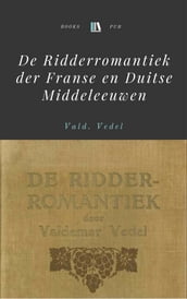 De Ridderromantiek der Franse en Duitse Middeleeuwen