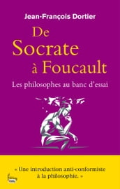 De Socrate à Foucault. Les Philosophes au banc d essai