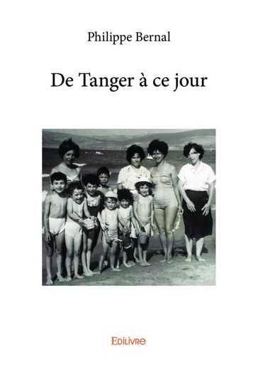 De Tanger à ce jour - Philippe Bernal