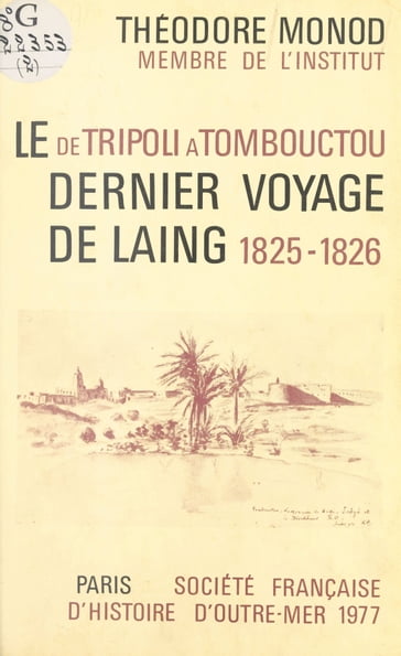 De Tripoli à Tombouctou : Le Dernier Voyage de Laing (1825-26) - Théodore Monod
