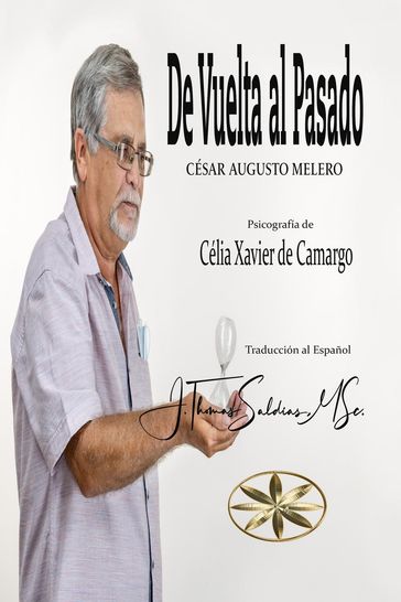 De Vuelta al Pasado - Cielo Ramos Urquizo - Por el Espíritu César Augusto Melero - MSc. J.Thomas Saldias