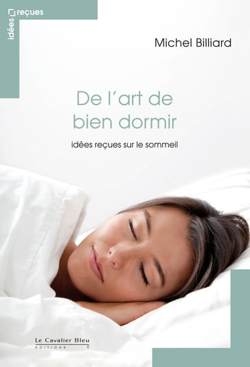 De l'art de bien dormir - idees recues sur le sommeil - Michel Billiard