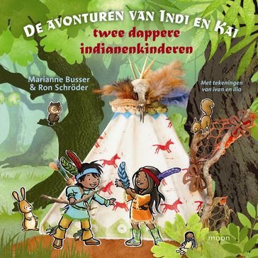 De avonturen van Indi en Kai twee dappere indianenkinderen - Marianne Busser - Ron Schroder