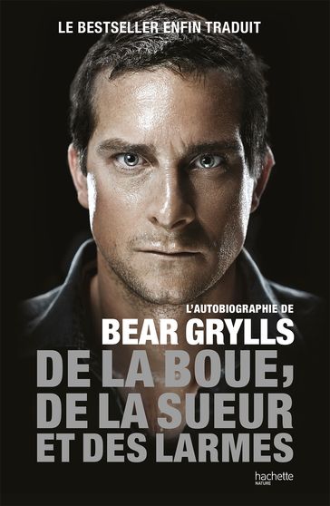 De la boue, de la sueur et des larmes - Bear Grylls