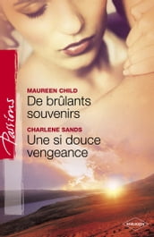 De brûlants souvenirs - Une si douce vengeance (Harlequin Passions)