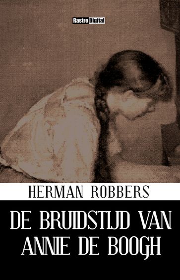 De bruidstijd van Annie de Boogh - Herman Robbers