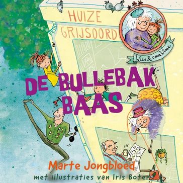 De bullebakbaas - Marte Jongbloed - Iris Boter