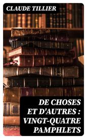 De choses et d autres : vingt-quatre pamphlets