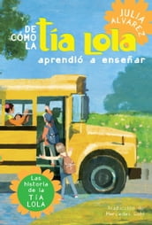 De como tia Lola aprendio a ensenar (How Aunt Lola Learned to Teach Spanish Edition)