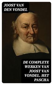 De complete werken van Joost van Vondel. Het Pascha