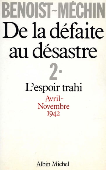 De la défaite au désastre - tome 2 - Jacques Benoist-Méchin