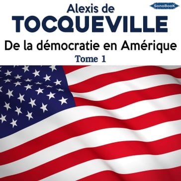 De la démocratie en AmériqueTome 1 - Alexis De Tocqueville