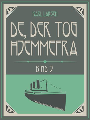 De, der tog hjemmefra, bind 3 - Karl Larsen