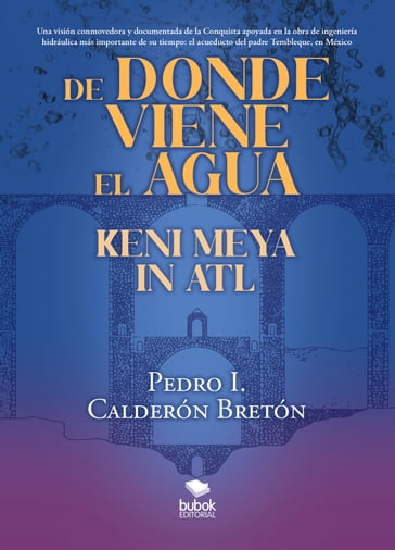 De donde viene el agua, Keni Meya in Atl - Pedro I. Calderón