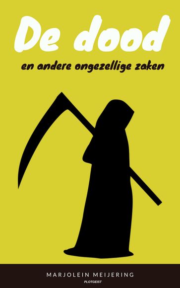 De dood en andere ongezellige zaken - Marjolein Meijering