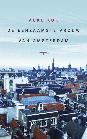 De eenzaamste vrouw van Amsterdam - Auke Kok