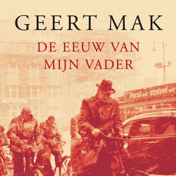 De eeuw van mijn vader - Geert Mak