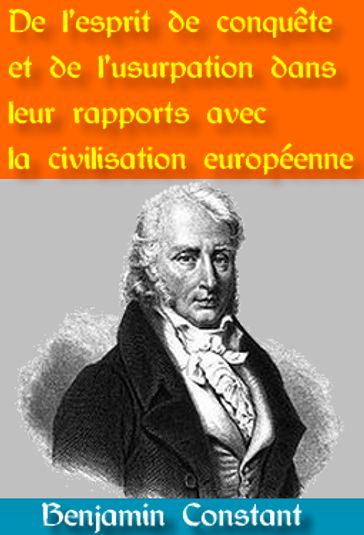 De l'esprit de conquête et de l'usurpation dans leur rapports avec la civilisation européenne - Benjamin Constant