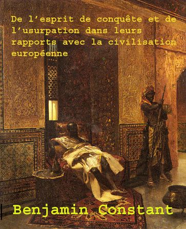 De l'esprit de conquête et de l'usurpation dans leur rapports avec la civilisation européenne - Benjamin Constant