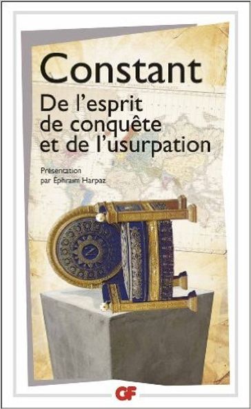 De l'esprit de conquête et de l'usurpation dans leur rapports avec la civilisation européenne - Benjamin Constant