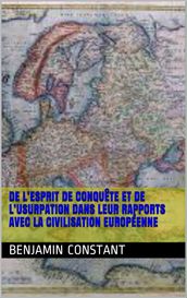De l esprit de conquête et de l usurpation dans leur rapports avec la civilisation européenne