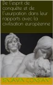 De l esprit de conquête et de l usurpation dans leur rapports avec la civilisation européenne