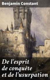 De l esprit de conquête et de l usurpation