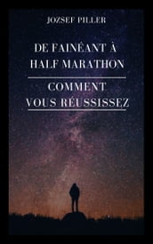 De fainéant à Half Marathon - Comment vous réussissez?