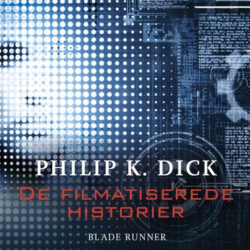 De filmatiserede historier - Blade Runner - Philip K. Dick