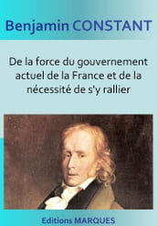 De la force du gouvernement actuel de la France et de la nécessité de s