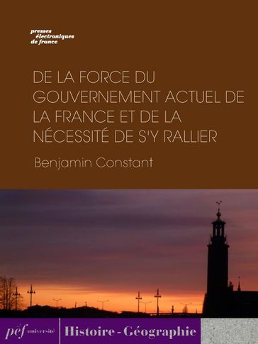 De la force du gouvernement actuel de la France et de la nécessité de s'y rallier - Benjamin Constant