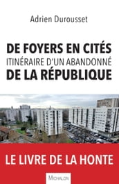 De foyers en cités, itinéraire d un abandonné de la République