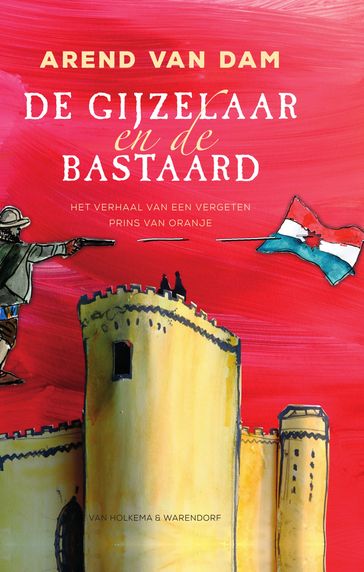 De gijzelaar en de bastaard - Arend van Dam