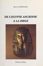 De l Égypte ancienne à la Bible
