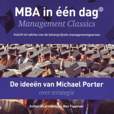 De ideeën van Michael Porter over strategie - Ben Tiggelaar