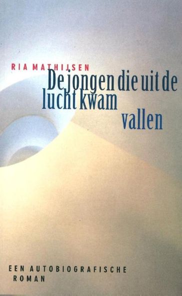 De jongen die uit de lucht kwam vallen - Ria Mathijsen