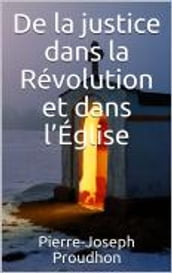 De la justice dans la Révolution et dans l Église